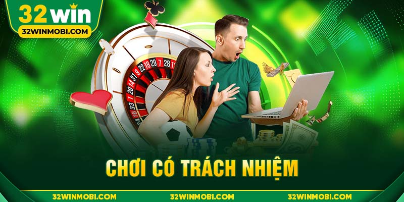 Chơi Có Trách Nhiệm Tại 32WIN