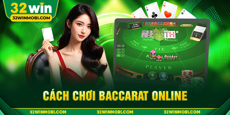 Cách Chơi Baccarat Online – Hướng Dẫn Chi Tiết Cho Người Mới