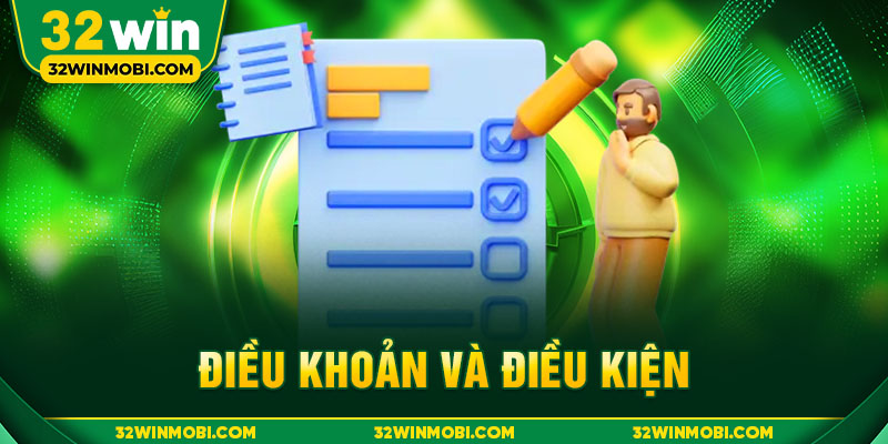Điều Khoản Và Điều Kiện Sử Dụng Dịch Vụ Tại 32WIN